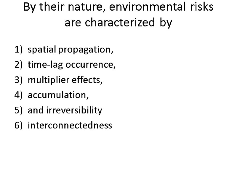 By their nature, environmental risks are characterized by   spatial propagation,  time-lag